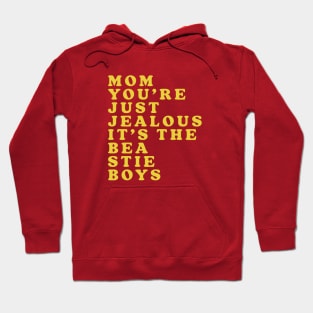 Mom, You're Just Jealous Hoodie